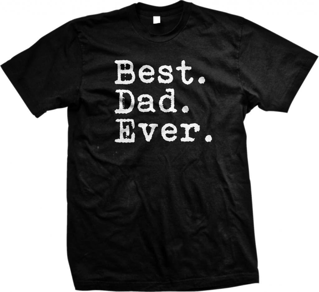 The Goozler Best Dad Ever T-Shirt - Dad Birthday Gift, Father's Day Shirt, Black, Unisex, Short Sleeve,