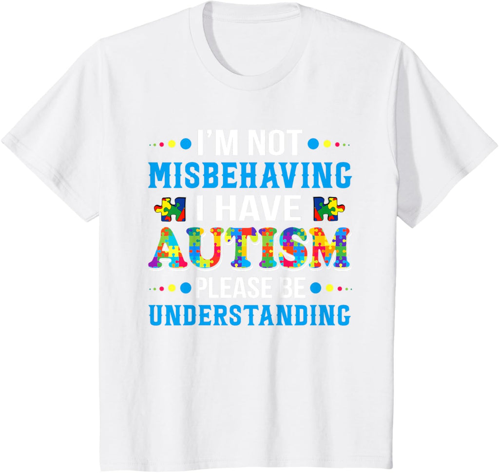 Autism Awareness I'm Not Misbehaving I Have Autism