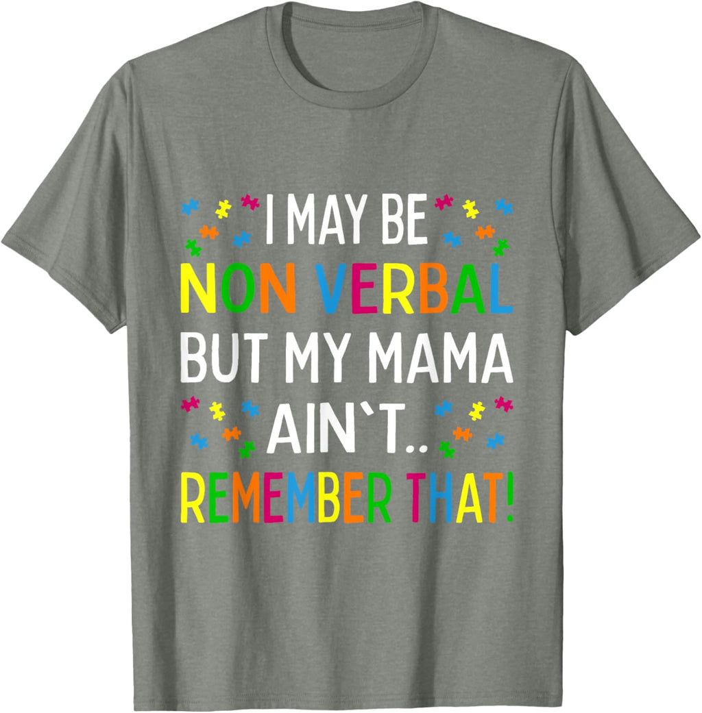 I May Be Non Verbal But My Mama Ain't Remember That Autism