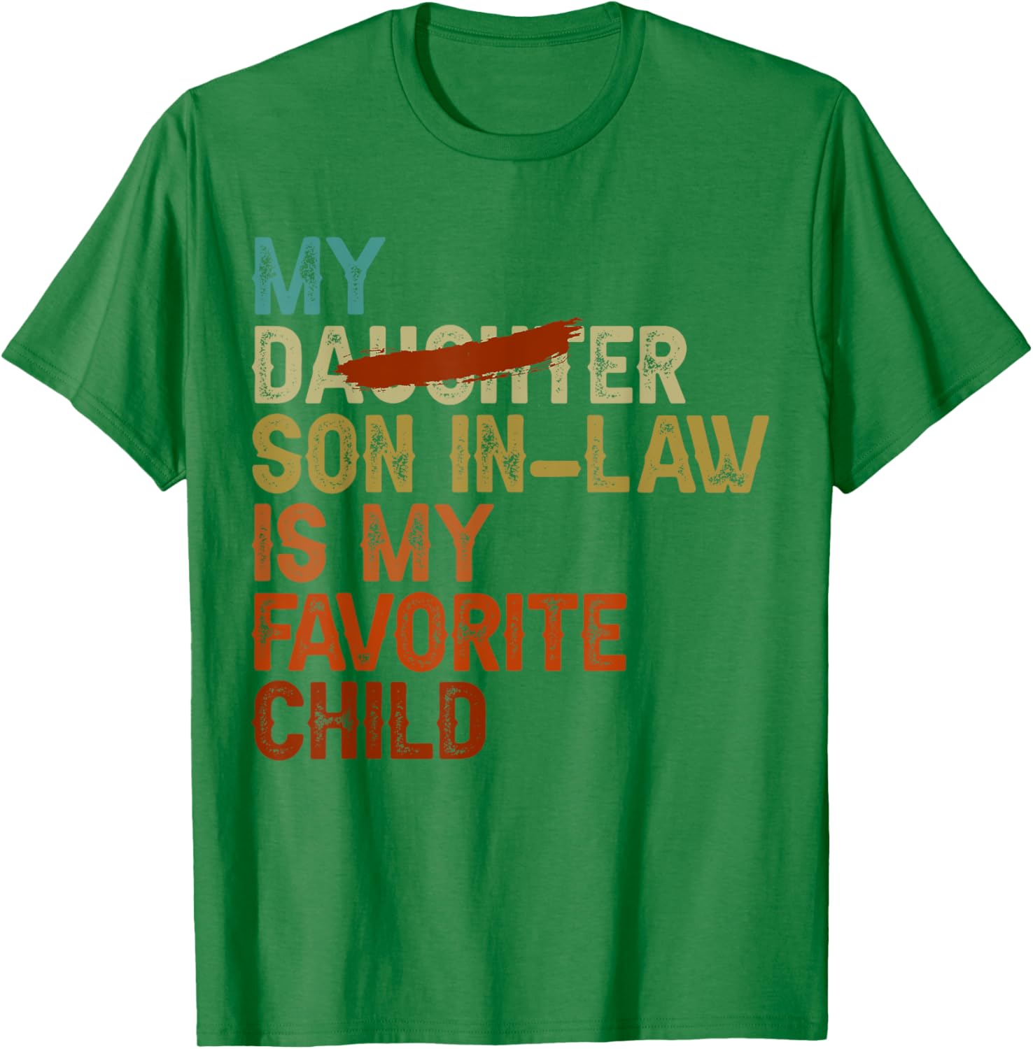 My Son In Law Is My Favorite Child Funny - Replaced Daughter