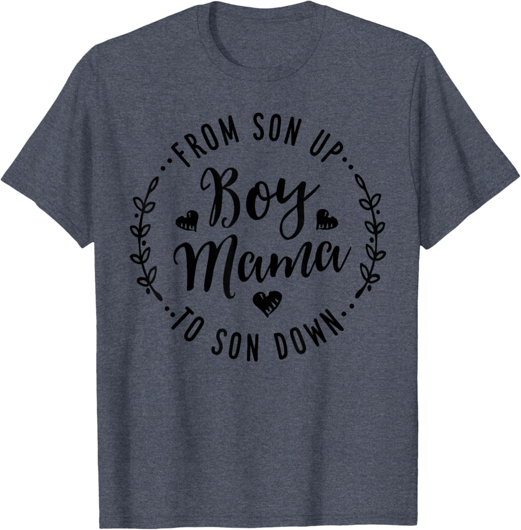 Boy Mama From Son Up To Sun Down Mother's Day Funny Mom Mother Shirt